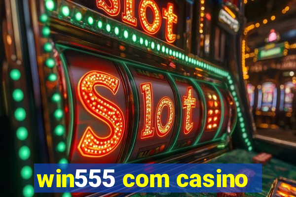 win555 com casino